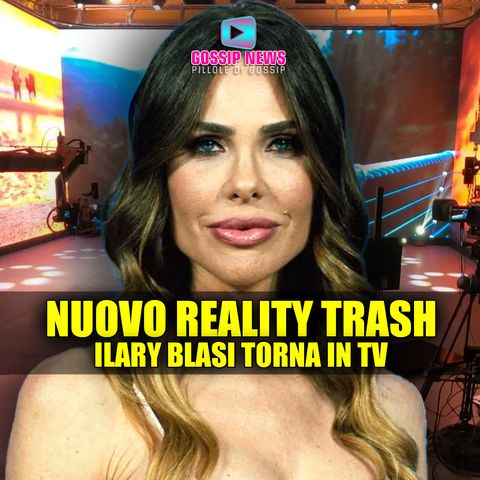 Ilary Blasi Torna in Tv Con Un Nuovo Reality Trash!