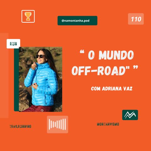 "Paixão pelo Esporte e o Mundo Off-Road" Com Adriana Vaz EP.110 #namontanhapodcast