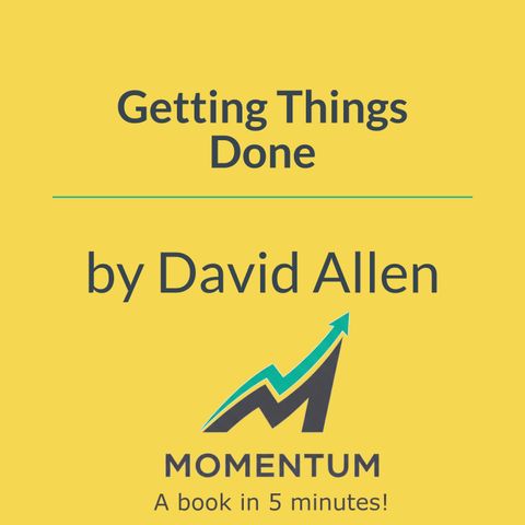 Getting Things Done: How to Achieve a "Mind Like Water" (David Allen)