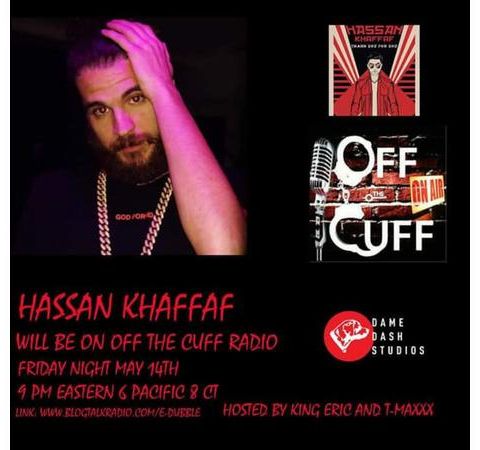 Off The Cuff Radio- The Hassan Khaffaf Episode #394