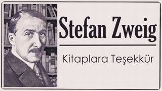 Kitaplara Teşekkür  Stefan ZWEIG sesli yazı