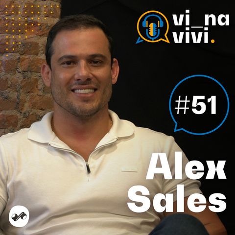 Alex Sales, Empreendedor com propósito Social | Vi na Vivi #51