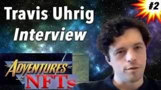 Travis Uhrig Interview - Adventures in #NFTs #2