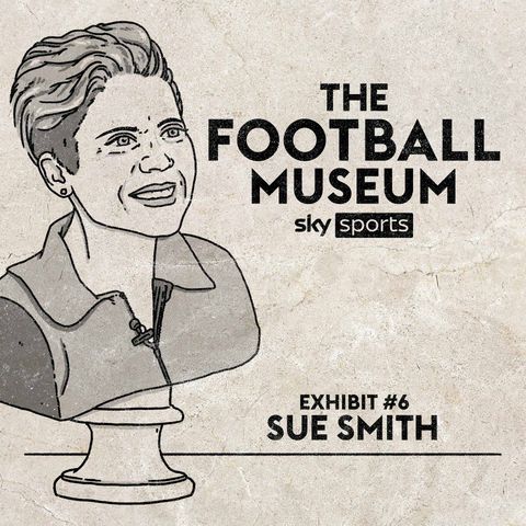 The Football Museum - Exhibit 6: Sue Smith