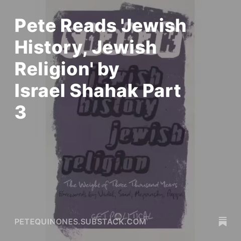 Pete Reads 'Jewish History, Jewish Religion' by Israel Shahak Part 3
