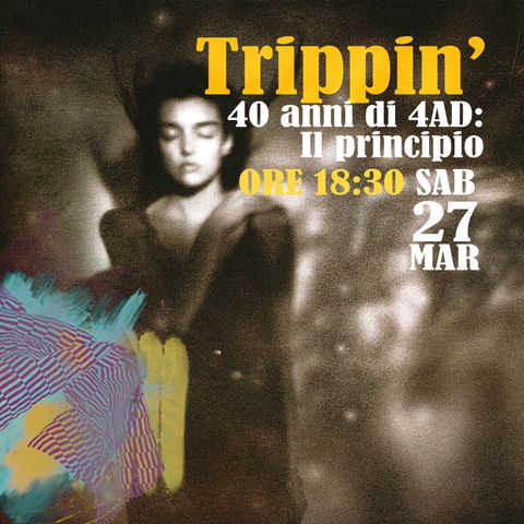 Trippin' #26 – 40 anni di 4AD: Il principio - 27/03/2021