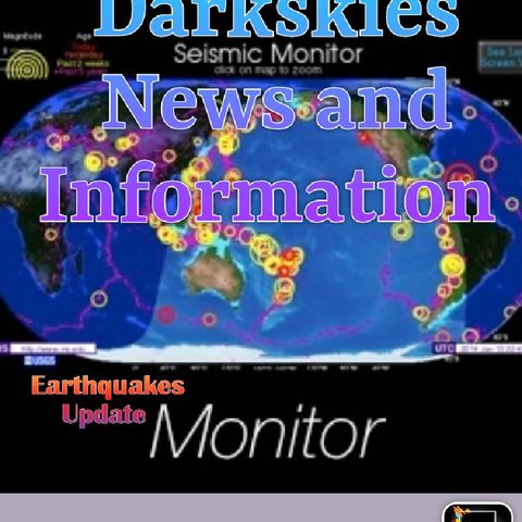 Earrhqaukes Updates Episode 214 - Dark Skies News And information