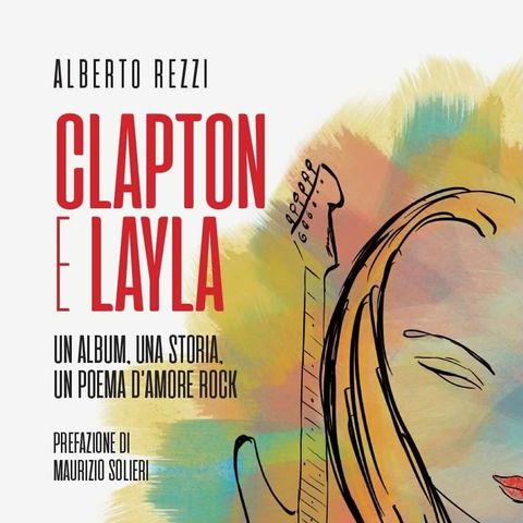Clapton e Layla. Un album, una storia, un poema d’amore rock. - Border Radio