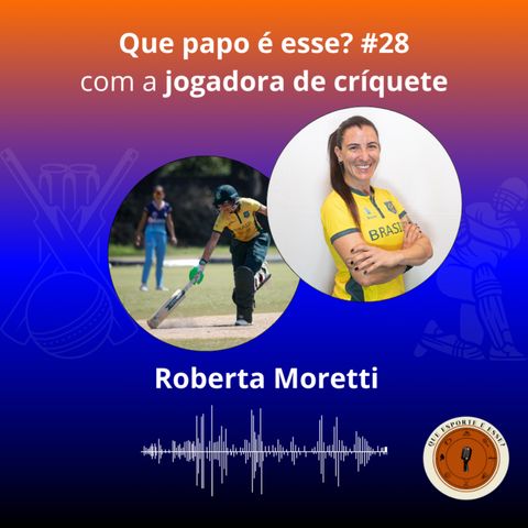 Que papo é esse? #28 com Roberta Moretti