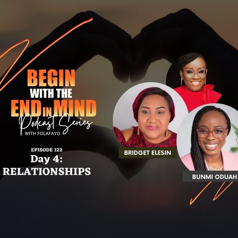 122: New Beginnings... Relationships With Bridget Elesin & Bunmi Oduah