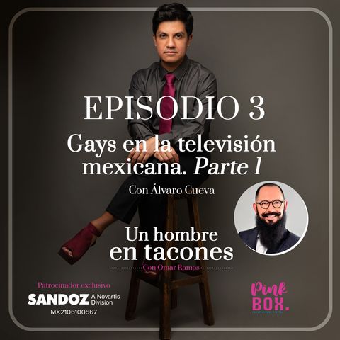Ep 03 Gays en la televisión mexicana. Parte 1 con Álvaro Cueva
