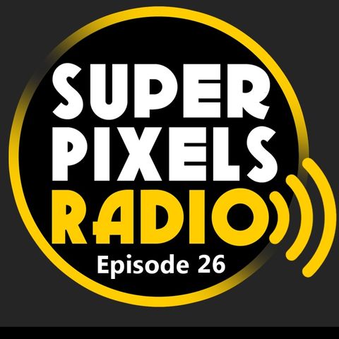 Super Pixels Radio 26 - You Have My Blessing