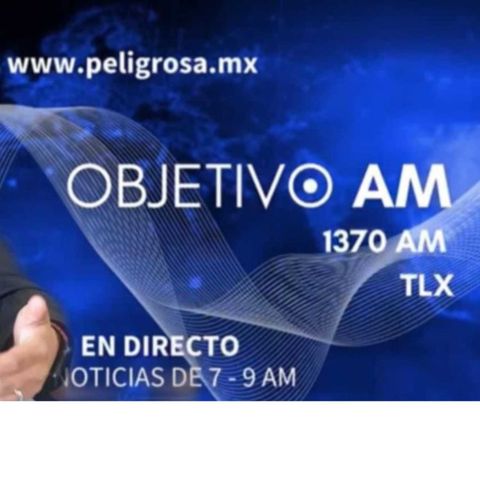 #objetivoAM          ¡No te pierdas las últimas noticias nacionales de Tlx y Pue por la 1370AM y en www.peligrosa.mx!