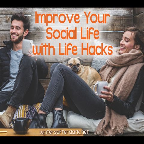 Improve Your Social Life with Life Hacks