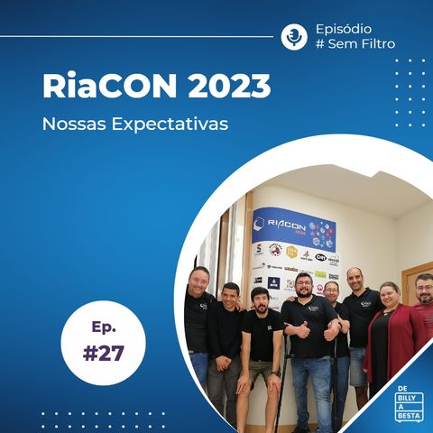 #27 - Sem Filtro - RiaCON 2023 - Expectativas