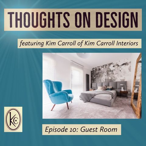 Designing A Guest Room - Thoughts on Design - Episode 10