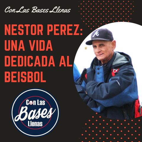 Nestor Perez: Una vida dedicada al beisbol