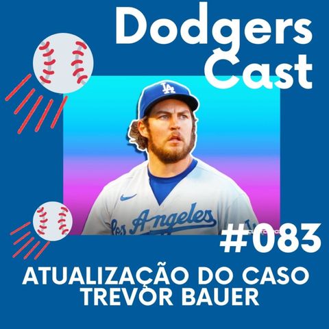 DOGERS CAST – EP 83 – ATUALIZAÇÃO DO CASO TREVOR BAUER