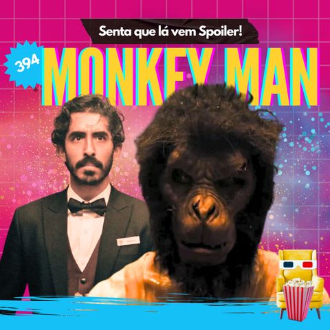 EP 394 - Fúria Primitiva (Monkey Man)
