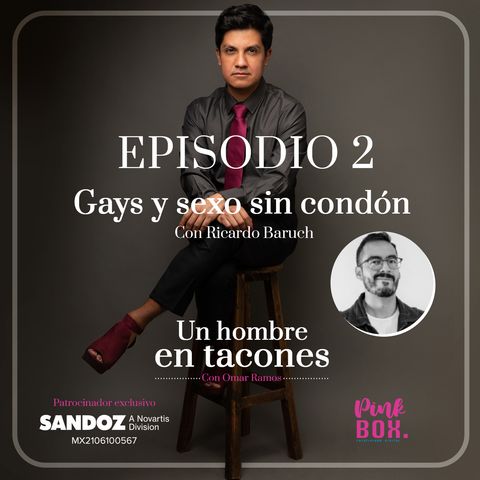 Ep 02 Gays y sexo sin condón con Ricardo Baruch