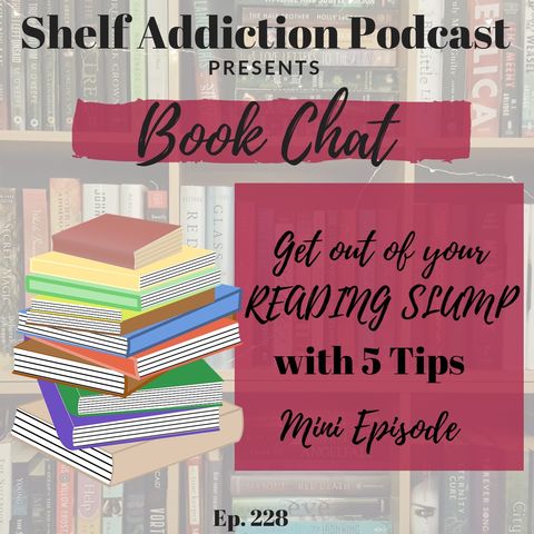 228: Get Out of Your Reading Slump with 5 Tips | Book Chat