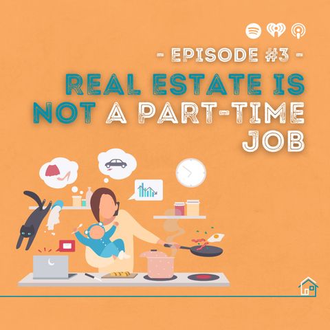 3: Real Estate is Not a Part-Time Job