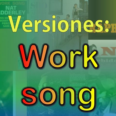 Versiones - Work song (Canción del trabajo)