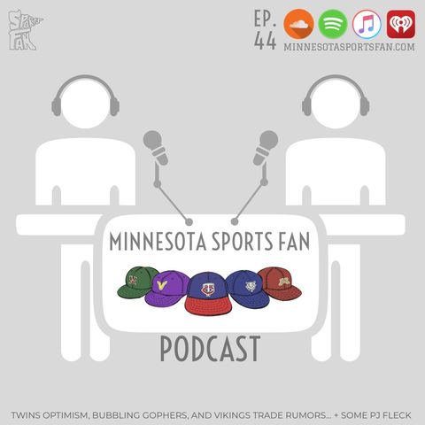 Ep. 44: Twins Optimism, Bubbling Gophers, and Vikings Trade Rumors... + Some PJ Fleck
