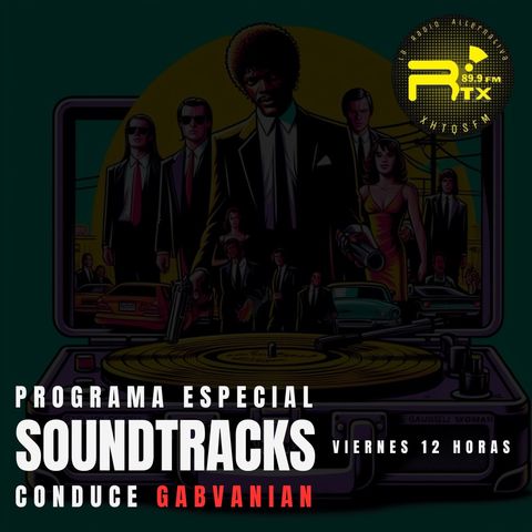 Programa especial de Soundtracks viernes 09 feb Full Conexion Dispersa Gabvanian