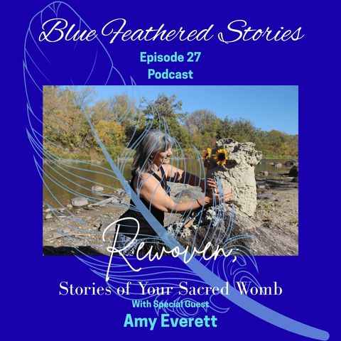 Rewoven; Stories of the Sacred Womb -- Episode 27