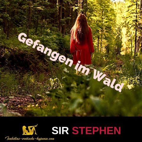 Gefangen im Wald - erotische Hypnose -  Hörprobe by Sir Stephen
