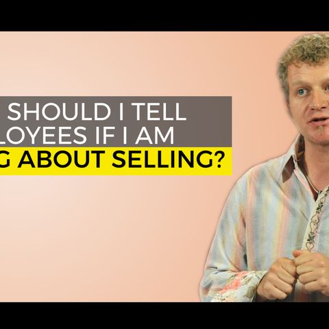 When Should I Tell Employees if I am Thinking About Selling