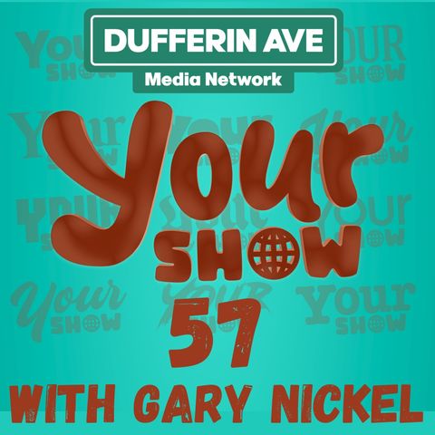 Your Show Ep 57 - Dufferin Ave Media Network