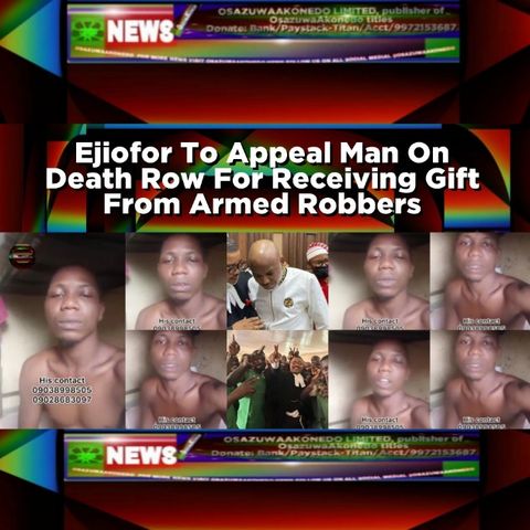 Ejiofor To Appeal Man On Death Row For Receiving Gift From Armed Robbers