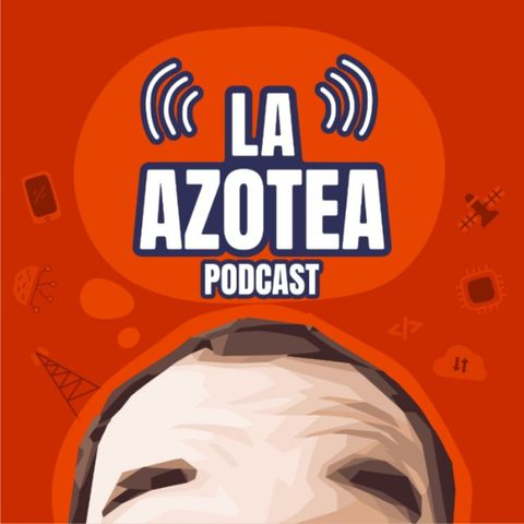 LA AZOTEA #5 - Programa completo: Actualidad tecnológica, descubriendo a Antonia y Divagaciones con Leonor Alonso