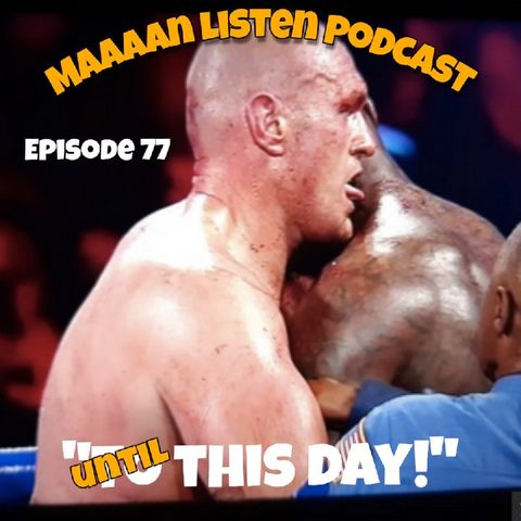Episode 77 - Until This Day!