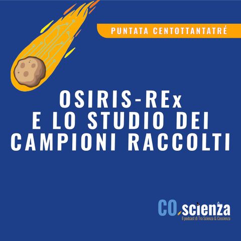 OSIRIS-REx e lo studio dei campioni raccolti (Puntata Centottantatré)