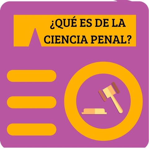 ¿Qué es la Ciencia Penal? 12 - Juan Luis Fuentes