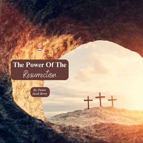 3-31-24 - Sunday AM - The Power Of The Resurrection