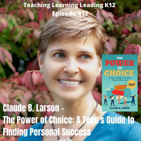 Claude B. Larson - The Power of Choice: A Teen‘s Guide to Finding Personal Success