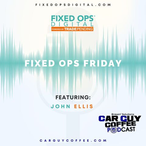 FLASHBACK Fixed Ops Friday FLASHBACK ft John Ellis - 6:25:24, 11.44 PM