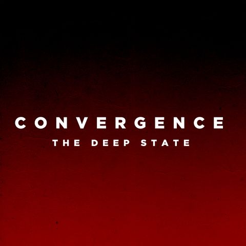 Convergence : The Deep State