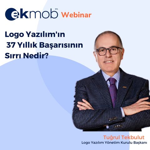 Logo Yazılım'ın 37 Yıllık Başarısının Sırrı Nedir? | Ekmob Webinar