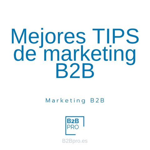 Mis mejores TIPS de marketing B2B / Podcast