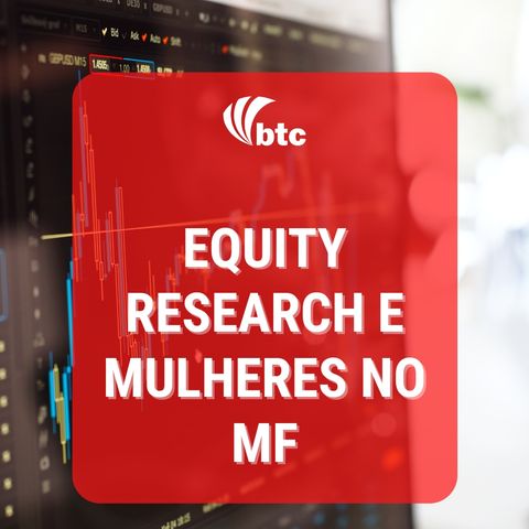 Equity Research e Mulheres no Mercado Financeiro | Papo BTC com Danniela Eiger