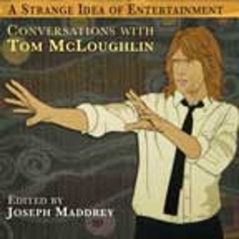 Special Report: Tom McLoughlin's Strange Idea of Entertainment