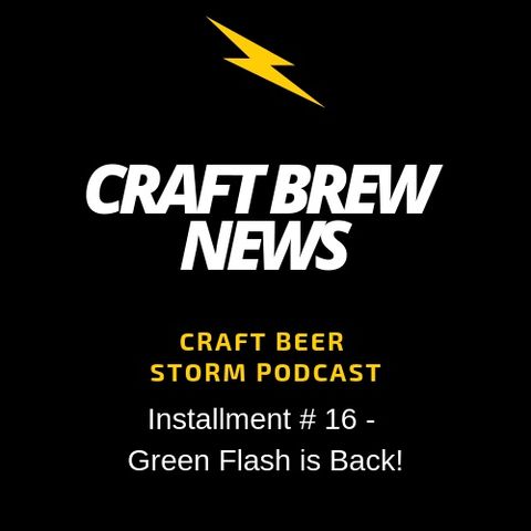 Craft Brew News # 16 - Green Flash is Back!