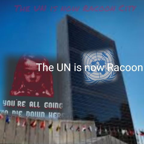 The UN is Racoon City