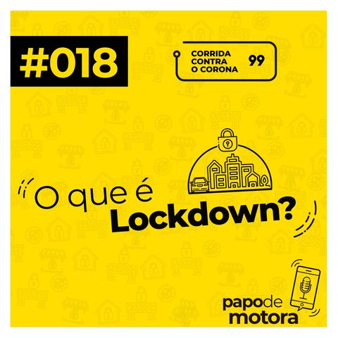 #018 - O Que É Lockdown?