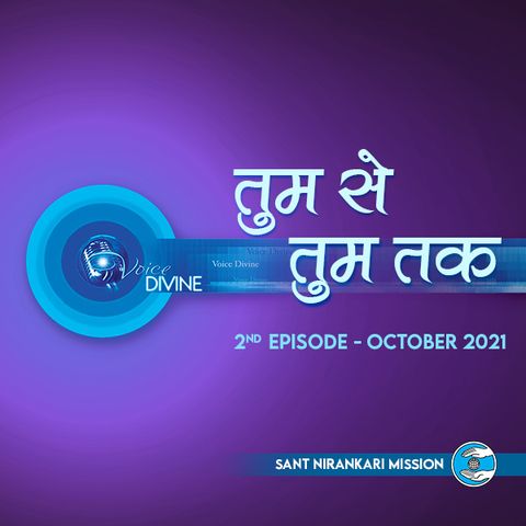 Tum Se Tum Tak: October 2021, 2nd Episode : Voice Divine
